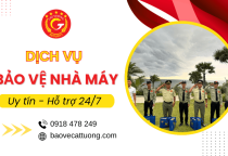 Dịch vụ bảo vệ nhà máy uy tín - Bảo vệ 24/7, chuyên nghiệp tại Lâm Đồng