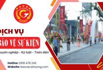 Dịch vụ bảo vệ sự kiện chuyên nghiệp, kỷ luật cao, kiểm soát toàn diện